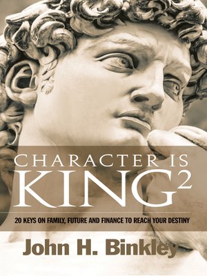 cover image of Character is King: 20 Keys on Faith, Family and Finance to Reach Your Destiny